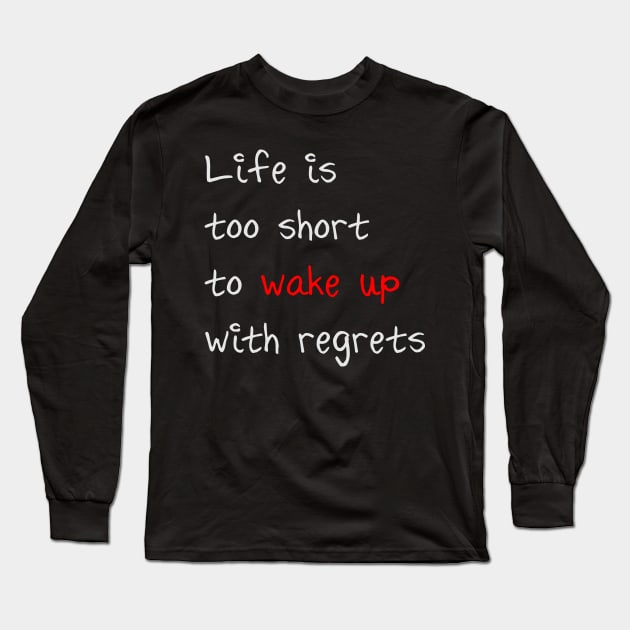 Life is too short to wake up with regrets Long Sleeve T-Shirt by Magic Moon